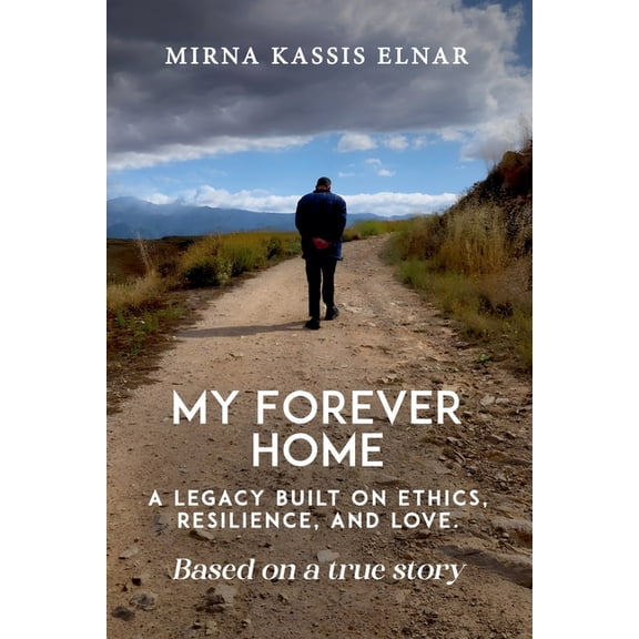 My Forever Home: A Legacy Built On Ethics, Resilience, And Love, (Paperback)