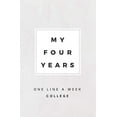 thumbnail image 1 of Pre-Owned My Four Years: One Line A Week College: College Memory Book (Paperback) 1080807144 9781080807147, 1 of 1