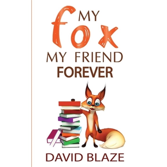 Pre-Owned My Fox, My Friend Forever (Paperback) 1733477527 9781733477529