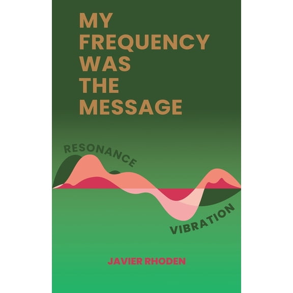 My Frequency Was the Message, (Paperback)