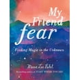 thumbnail image 1 of My Friend Fear: Finding Magic in the Unknown, (Hardcover), 1 of 1