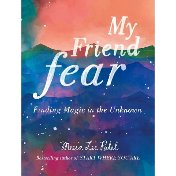 My Friend Fear: Finding Magic in the Unknown, (Hardcover)
