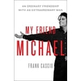 thumbnail image 1 of Pre-Owned My Friend Michael: An Ordinary Friendship with an Extraordinary Man Hardcover, 1 of 1