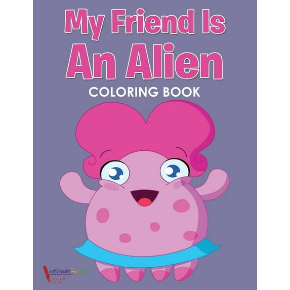 My Friend is an Alien Coloring Book, (Paperback)