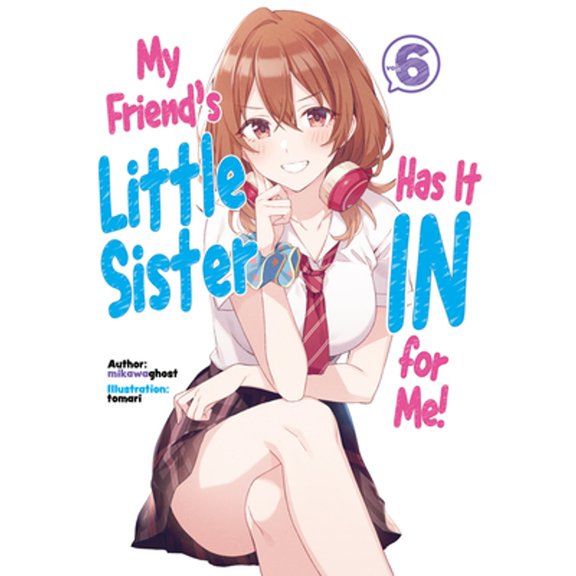 Pre-Owned My Friend's Little Sister Has It in for Me! Volume 6 (Paperback 9781718326859) by Mikawaghost, Alexandra Owen-Burns