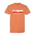 thumbnail image 1 of My Friends Are Not A Bad Sarcastic Humor Graphic Tees Gift For Mens Novelty Funny T Shirt, 1 of 5