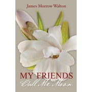 My Friends Call Me Moon Paperback by James Morrow Walton