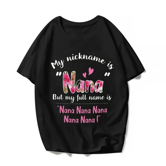 My Full Name Is Nana Grandma Women T-Shirt Mother's Day Casual Cute Graphics Shirts Short Sleeve Tops Gift Tee Black X-Large