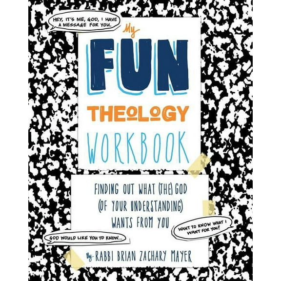 My Fun Theology Workbook: Finding Out What (The) God (of Your Understanding) Wants from You, (Paperback)