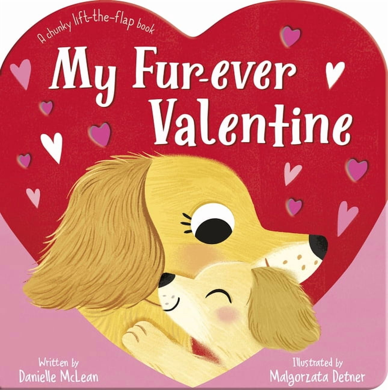 My Fur-Ever Valentine: A Chunky Lift-The-Flap Book, (Board Book)