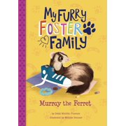 My Furry Foster Family Murray the Ferret, Paperback