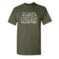 thumbnail image 1 of My Future Husband Is Going To Have the Coolest Husband Sarcastic Funny Saying Graphic T Shirt Adult Humor Fit Well Tee Christmas Apparel Gift Birthday Anniversary Novelty Premium Tshirt, 1 of 5