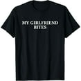 thumbnail image 1 of My GF Bites Shirt Funny My Girlfriend Bites T-Shirt, 1 of 6