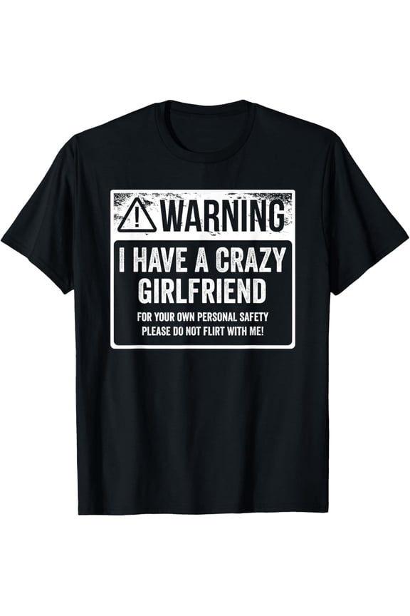 My GF Is Crazy Shirt | Warning I Have A Crazy Girlfriend T-Shirt