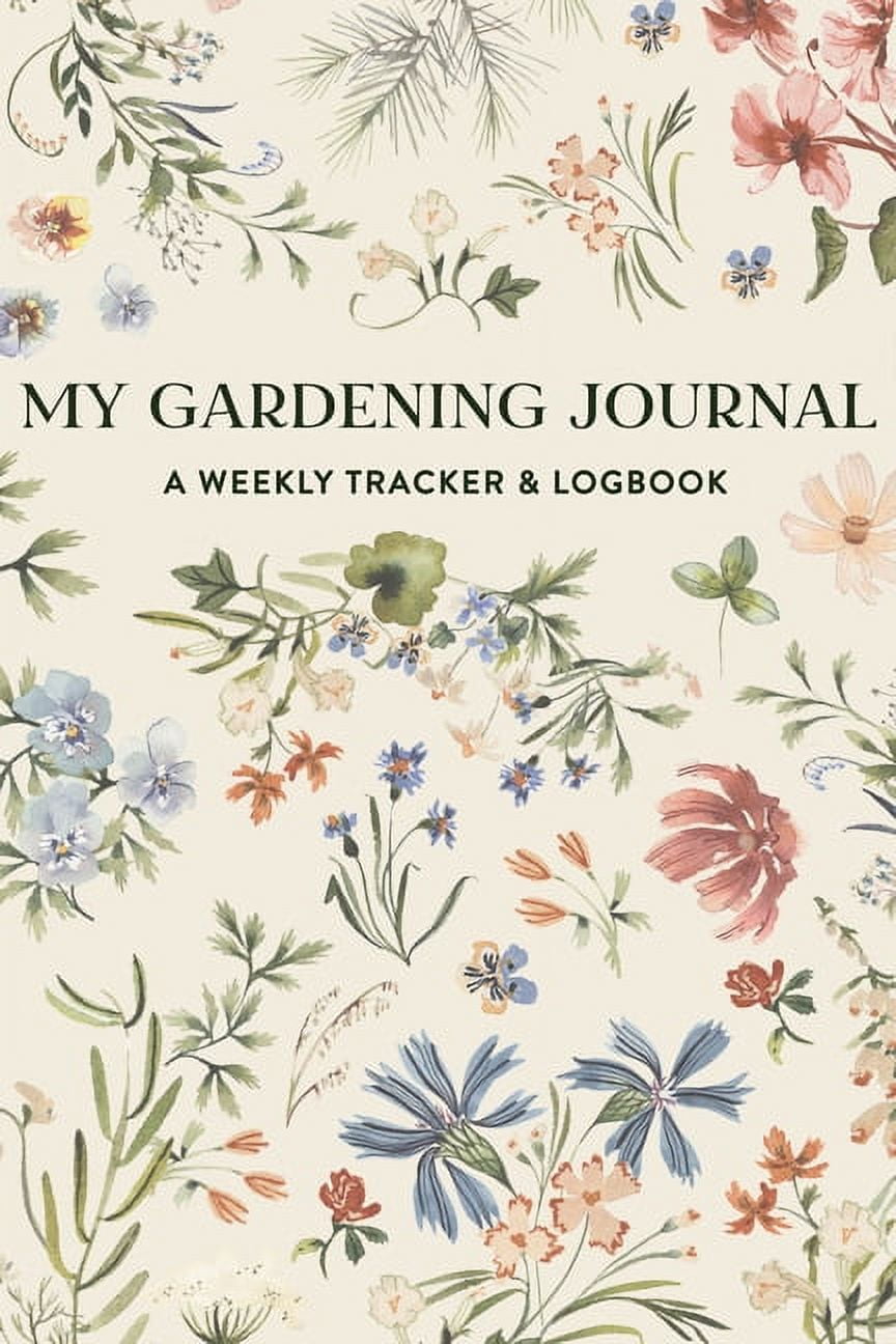 My Gardening Journal : A Weekly Tracker and Logbook for Planning Your Garden (Paperback)