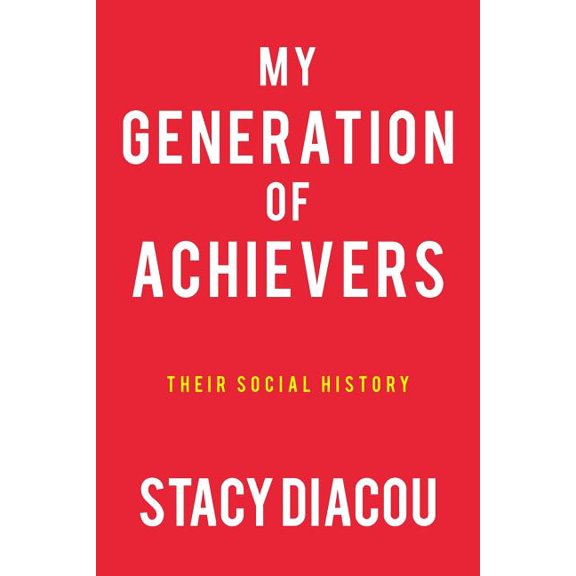 My Generation of Achievers: Their Social History, (Paperback)