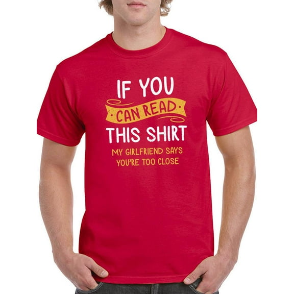 My Gf Says You're Too Close T-Shirt Men -Smartprints Designs, Male Large