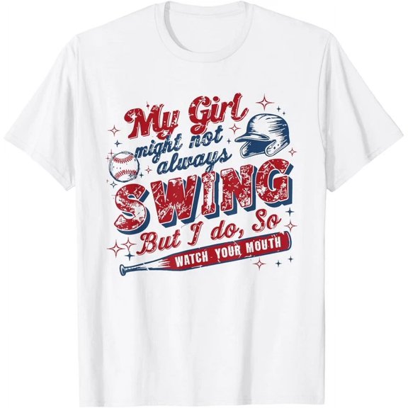My Girl Might Not Always Swing But I Do So Watch Your Mouth T-Shirt Unisex S-5XL Hot Trending Shirt, Vintage Birthday Gift