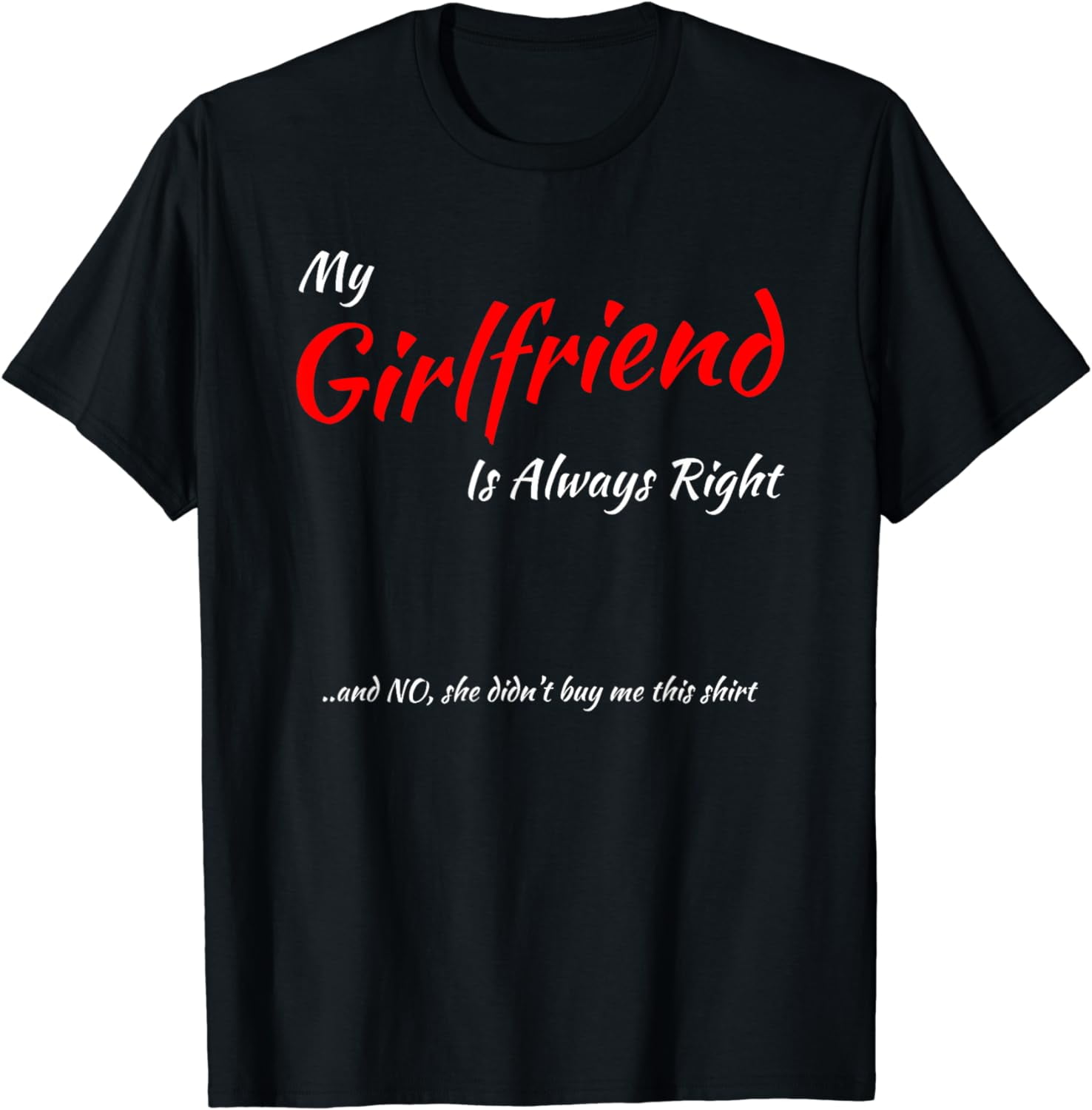 My Girlfriend Is Always Right Tshirt Funny Boyfriend Gift My Girlfriend Is Always Right Tshirt Funny Boyfriend Gift