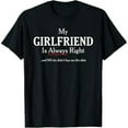 thumbnail image 1 of My Girlfriend Is Always Right - Funny Boyfriend T-Shirt, 1 of 7