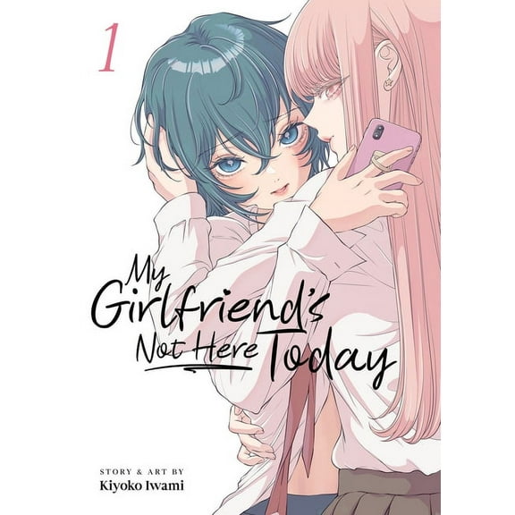 My Girlfriend's Not Here Today: My Girlfriend's Not Here Today Vol. 1 (Series #1) (Paperback)