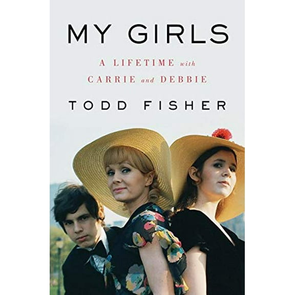 Pre-Owned My Girls: A Lifetime with Carrie and Debbie (Hardcover) 0062792318 9780062792310