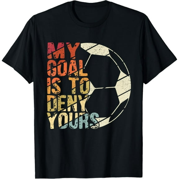 My Goal Is To Deny Yours Best Sport Football Soccer T-Shirt