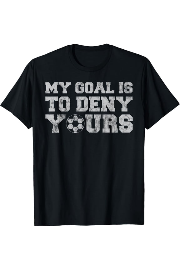 My Goal Is To Deny Yours Funny Goalkeeper Soccer Jersey T-Shirt
