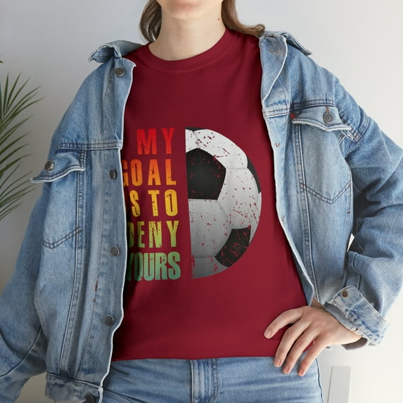 My Goal Is To Deny Yours Soccer Goalie T-Shirt