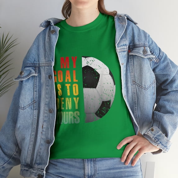 My Goal Is To Deny Yours Soccer Goalie T-Shirt