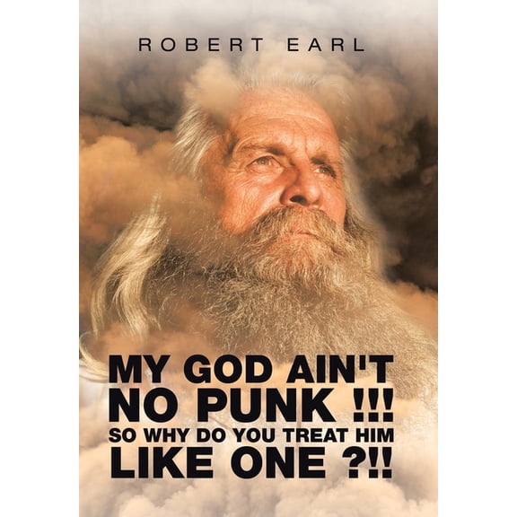 My God Ain't No Punk !!! so Why Do You Treat Him Like One ?!!, (Hardcover)
