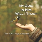 My God, In Him I Will Trust Psalm 91 JKV A Prayer Of Protection Gift Book Paperback