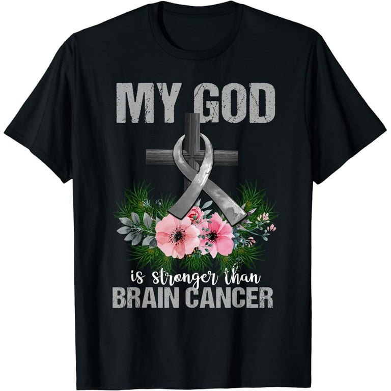 My God Is Stronger Than Brain Cancer Shirt My God Is Stronger Than Brain Cancer Shirt