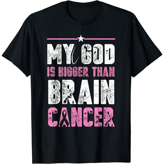 My God is Bigger Than Brain Cancer Shirt Gift Cancer Patient T-Shirt