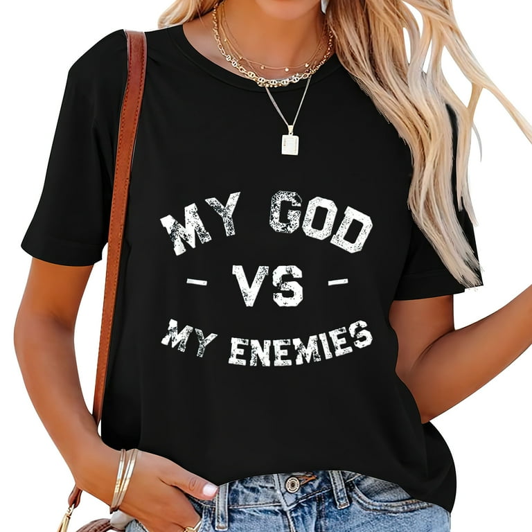 Womens My God Vs My Enemies T-Shirt Womens My God Vs My Enemies T-Shirt