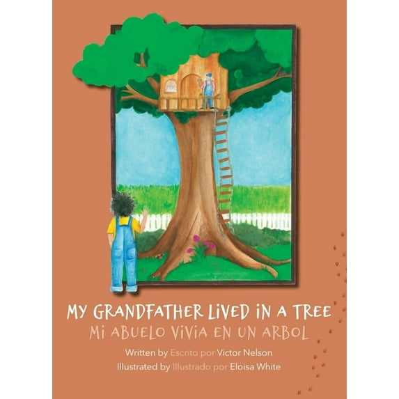 My Grandfather Lived in a Tree: Mi Abuelo Vivia en un Arbol, (Hardcover)