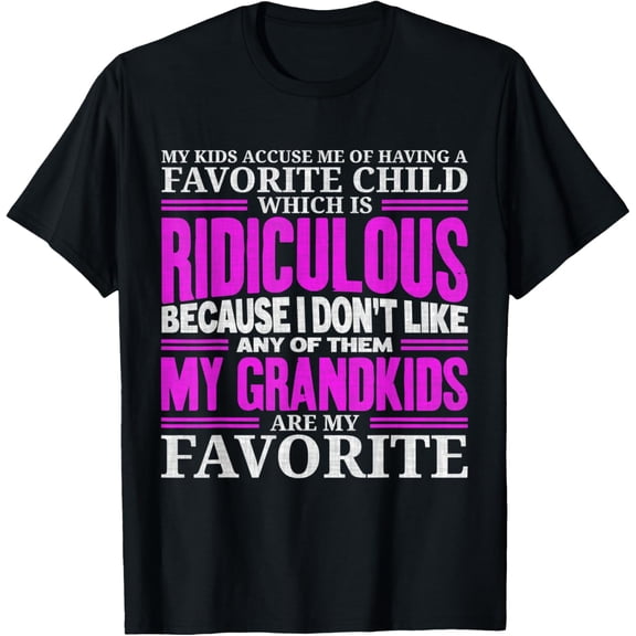 My Grandkids Are My Favorite Funny Grandma Quote Saying Gift T-Shirt