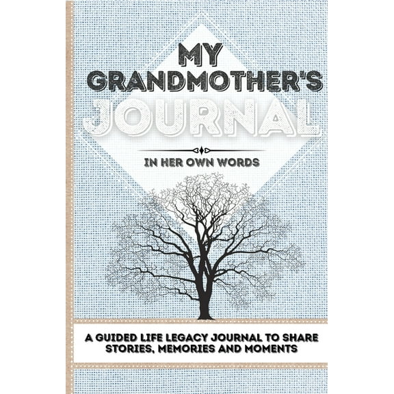 My Grandmother's Journal: A Guided Life Legacy Journal To Share Stories, Memories and Moments 7 x 10, (Hardcover)