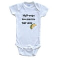 thumbnail image 1 of My Grandpa Loves Me More Than Tacos Funny Grandchild Baby Bodysuit, 0-3 months white, 1 of 4