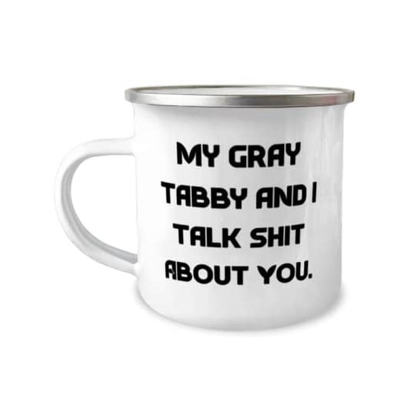 My Gray Tabby and I Talk Shit About You. Gray Tabby Cat 12oz Camper Mug, Sarcastic Gray Tabby Cat Gifts, For Cat Lovers, Unique gray tabby cat gifts, Personalized gray tabby cat gifts, Custom gray