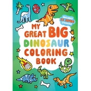 My Great Big Dinosaur Coloring Book a Jumbo-Sized Coloring and Sticker Book for All Ages, 176 pages Paperback