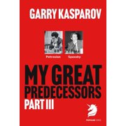 My Great Predecessors My Great Predecessors 3 Petrosian & Spassky, Paperback
