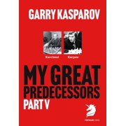 My Great Predecessors My Great Predecessors 5 Karpov, Paperback