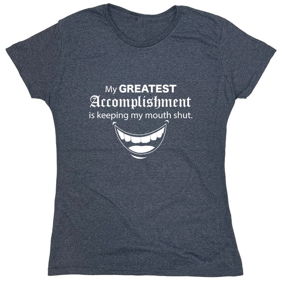 My Greatest Accomplishment Sarcastic Humor Novelty Funny Women's Casual Tees
