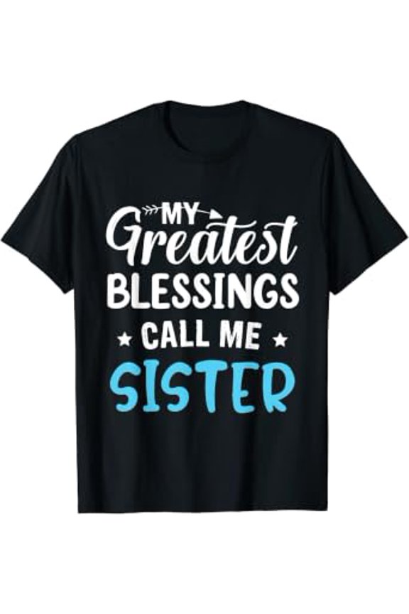 My Greatest Blessings Calls Me Sister Happy Father's Day T-Shirt