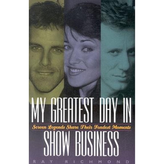 Pre-Owned My Greatest Day in Show Business: Screen Legends Share Their Fondest Moments (Paperback) 0878332243 9780878332243