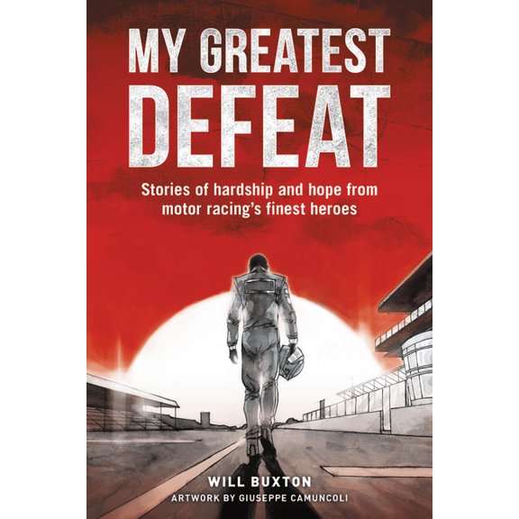 Pre-Owned My Greatest Defeat: Stories of Hardship and Hope from Motor Racing's Finest Heroes (Hardcover)