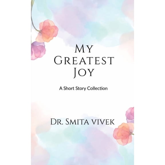 My Greatest Joy: A Short Story Collection, (Paperback)