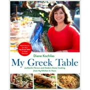 My Greek Table : Authentic Flavors and Modern Home Cooking from My Kitchen to Yours (Hardcover)