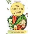 thumbnail image 1 of My Green Lunch: 50 Delicious Plant-Based Recipes for Your Daily Healthy Lunch, 1 of 1